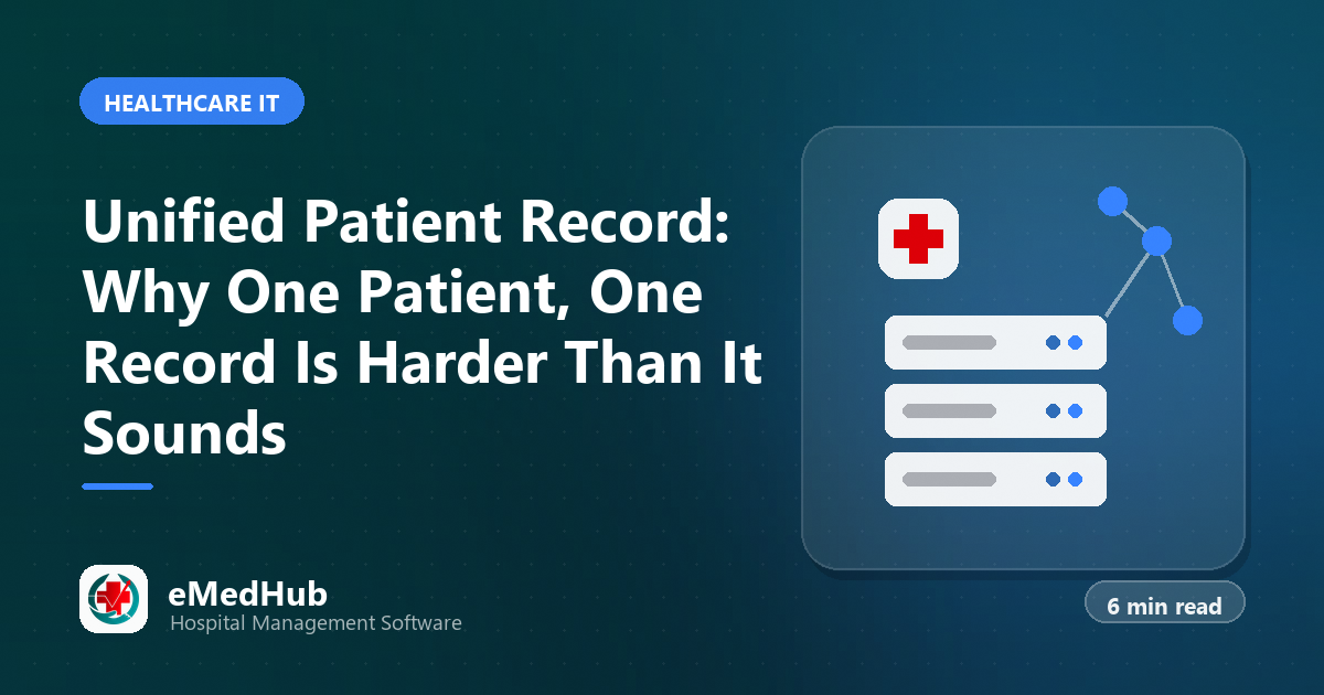 Unified Patient Record: Why One Patient, One Record Is Harder Than It Sounds