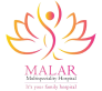 Malar Multispeciality Hospital